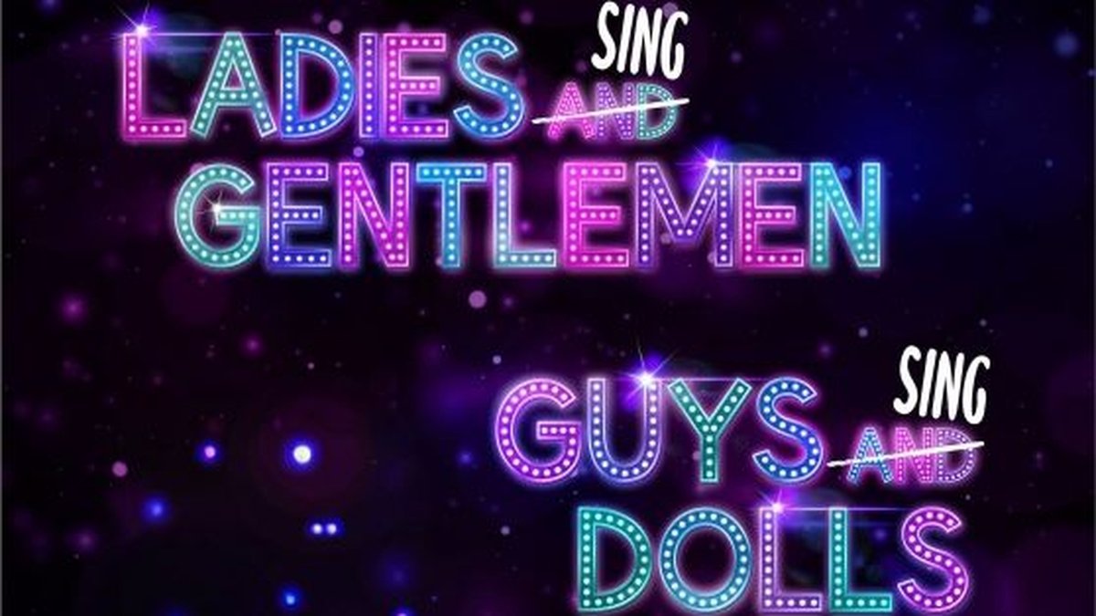 LADIES SING GENTLEMEN - GUYS SING DOLLS