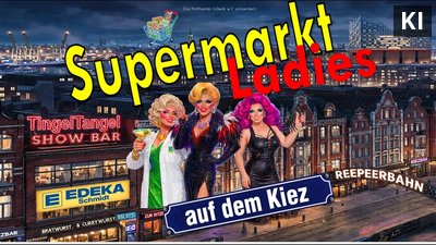 Supermarkt Ladies auf dem Kiez - Premiere