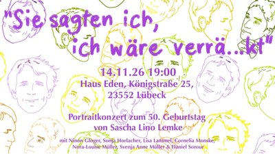 "Sie sagten ich, ich wäre verr...äkt" - Portraitkonzert zum 50. Geburtstag von Sascha Lino Lemke